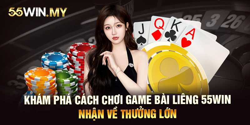 Khám Phá Cách Chơi Game Bài Liêng 55WIN Nhận Về Thưởng Lớn